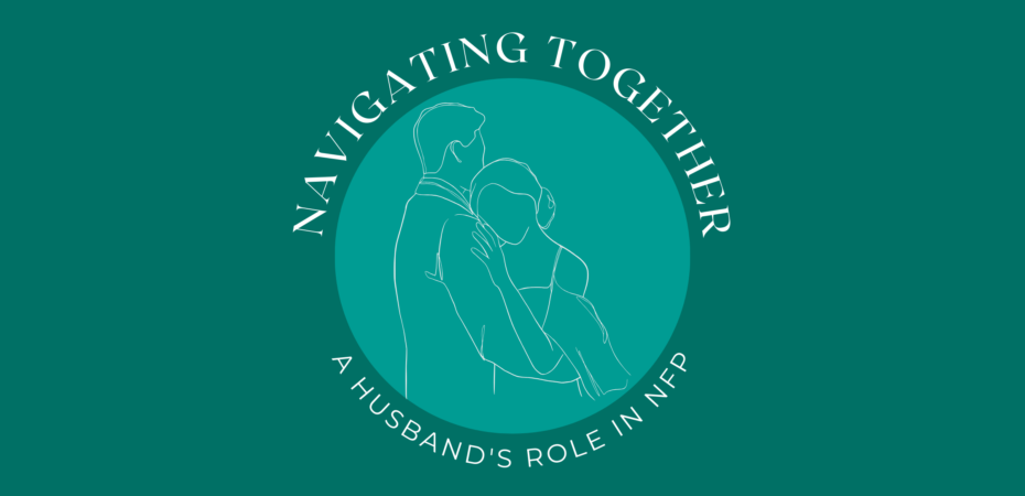Navigating Together: A Husband's Role in NFP
